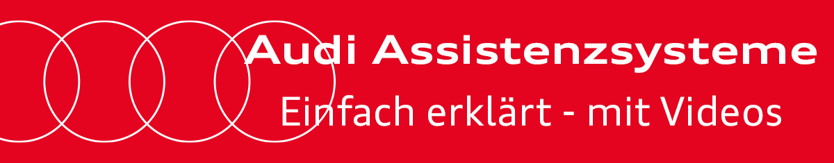 Audi Assistenzsysteme; mit Videos; einfach erklärt;